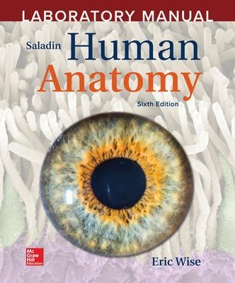 Laboratory Manual by Eric Wise to accompany Saladin Human Anatomy - Eric Wise