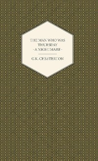 Man Who Was Thursday - A Nightmare -  G. K. Chesterton