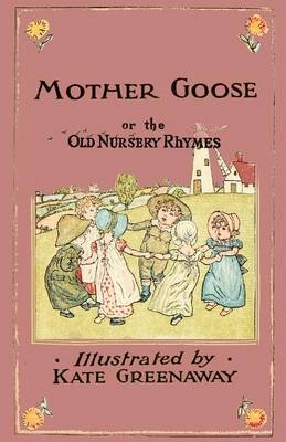 Mother Goose or the Old Nursery Rhymes - Illustrated by Kate Greenaway