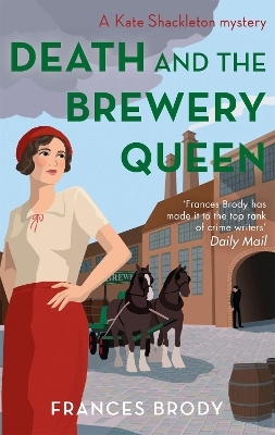 Death and the Brewery Queen - Frances Brody