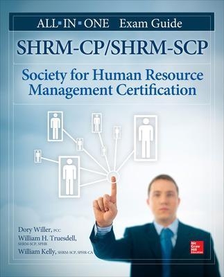 SHRM-CP/SHRM-SCP Certification All-in-One Exam Guide - Dory Willer, William Truesdell, William Kelly