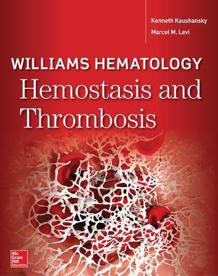 Williams Hematology Hemostasis and Thrombosis - Kenneth Kaushansky, Marcel Levi