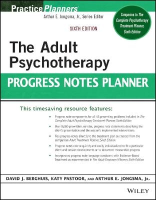 The Adult Psychotherapy Progress Notes Planner - Arthur E. Jongsma  Jr., Katy Pastoor, David J. Berghuis