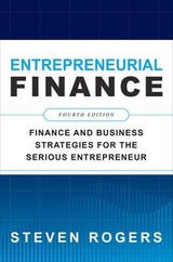 Entrepreneurial Finance, Fourth Edition: Finance and Business Strategies for the Serious Entrepreneur - Rogers, Steven