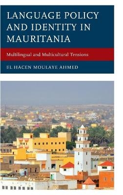 Language Policy and Identity in Mauritania - El Hacen Moulaye Ahmed