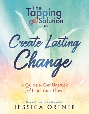 The Tapping Solution to Create Lasting Change - Jessica Ortner