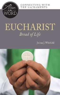 Eucharist, Bread of Life - Joshua J. Whitfield