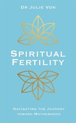 Spiritual Fertility - Dr Julie Von