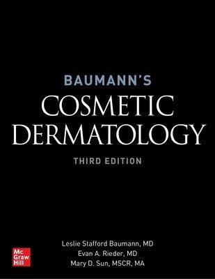 Baumann's Cosmetic Dermatology, Third Edition - Leslie Baumann, Evan A. Rieder, Mary D. Sun
