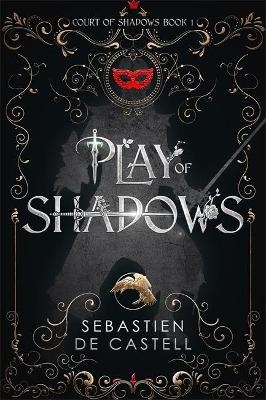 Play of Shadows - Sebastien de Castell