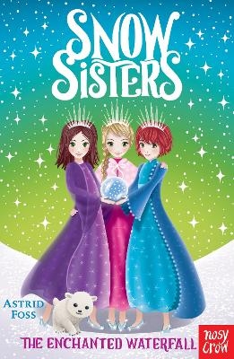 Snow Sisters: The Enchanted Waterfall - Astrid Foss