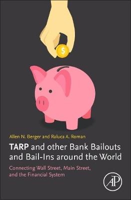 TARP and other Bank Bailouts and Bail-Ins around the World - Allen N. Berger, Raluca A. Roman