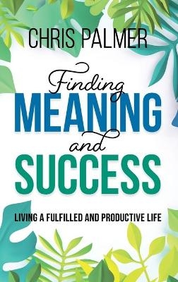 Finding Meaning and Success - Chris Palmer