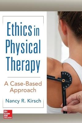 Ethics in Physical Therapy:  A Case Based Approach - Nancy Kirsch