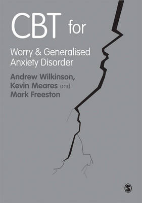 CBT for Worry and Generalised Anxiety Disorder -  Mark Freeston,  Kevin Meares,  Andrew Wilkinson