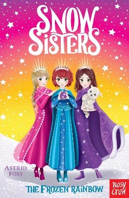 Snow Sisters: The Frozen Rainbow - Astrid Foss