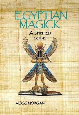 Egyptian Magick - Mogg Morgan