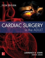 Cardiac Surgery in the Adult Fifth Edition - Cohn, Lawrence; Adams, David; Adams, David H.