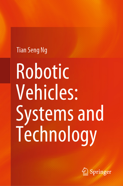 Robotic Vehicles: Systems and Technology - Tian Seng Ng