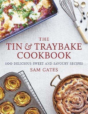 The Tin & Traybake Cookbook - Sam Gates