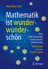 Mathematik ist wunderwunderschön - Strick, Heinz Klaus