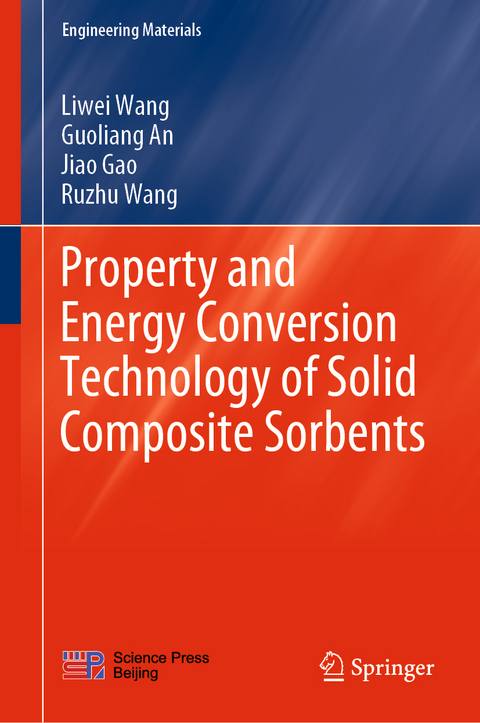 Property and Energy Conversion Technology of Solid Composite Sorbents - Liwei Wang, Guoliang An, Jiao Gao, Ruzhu Wang