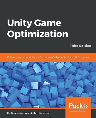 Unity Game Optimization - Dr. Davide Aversa, Chris Dickinson