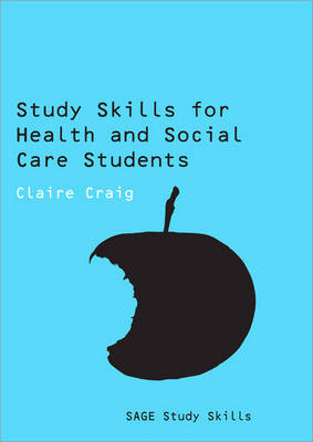 Study Skills for Health and Social Care Students -  Claire Craig