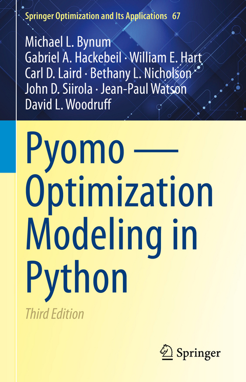 Pyomo — Optimization Modeling in Python - Michael L. Bynum, Gabriel A. Hackebeil, William E. Hart, Carl D. Laird, Bethany L. Nicholson, John D. Siirola, Jean-Paul Watson, David L. Woodruff