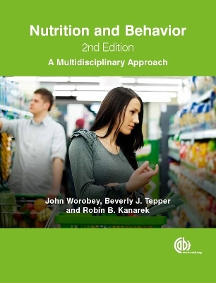 Nutrition and Behavior - John Worobey, Beverly Tepper, Robin B Kanarek