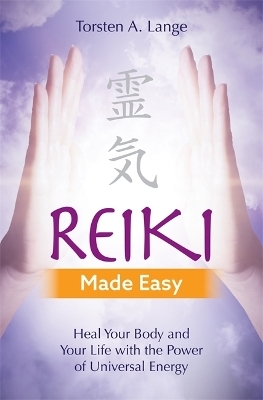 Reiki Made Easy - Torsten A. Lange