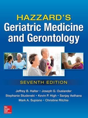 Hazzard's Geriatric Medicine and Gerontology, Seventh Edition - Jeffrey Halter, Joseph Ouslander, Stephanie Studenski, Kevin High, Sanjay Asthana