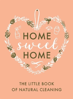 The Little Book of Natural Cleaning - Home Sweet Home