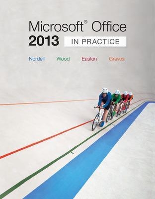 Microsoft® Office 2013: In Practice - Randy Nordell, Pat Graves, Kari Wood, Annette Easton