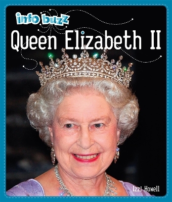 Info Buzz: History: Queen Elizabeth II - Izzi Howell