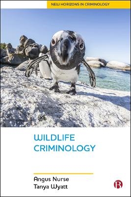 Wildlife Criminology - Angus Nurse, Tanya Wyatt