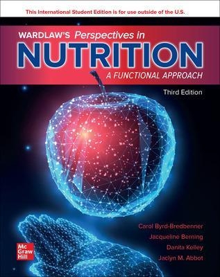 Wardlaw's Perspectives in Nutrition: A Functional Approach ISE - Carol Byrd-Bredbenner, Jacqueline Berning, Danita Kelley, Jaclyn Abbot