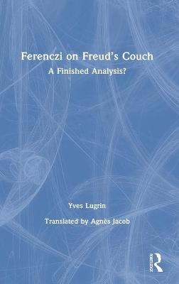 Ferenczi on Freud’s Couch - Yves Lugrin