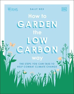 RHS How to Garden the Low-carbon Way - Sally Nex