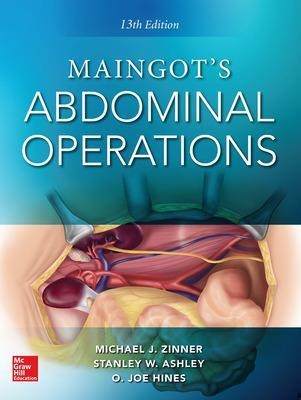 Maingot's Abdominal Operations. - Michael Zinner, Stanley Ashley, O. Joe Hines
