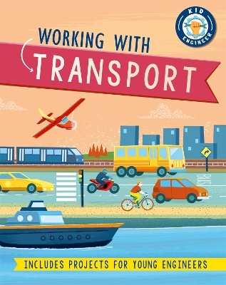 Kid Engineer: Working with Transport - Sonya Newland