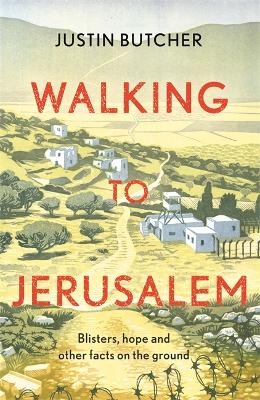 Walking to Jerusalem - Justin Butcher