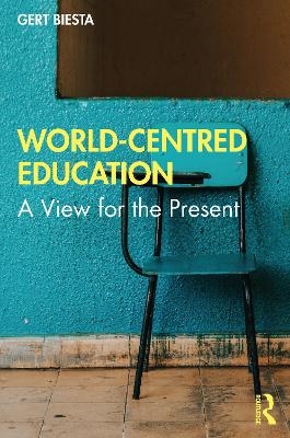 World-Centred Education - Gert Biesta