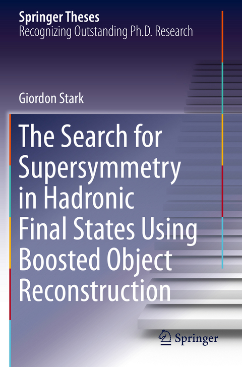 The Search for Supersymmetry in Hadronic Final States Using Boosted Object Reconstruction - Giordon Stark