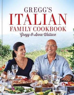 Gregg's Italian Family Cookbook - Gregg Wallace, Anna Wallace