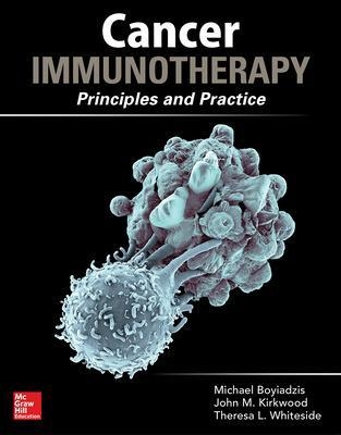 Cancer Immunotherapy in Clinical Practice: Principles and Practice - Michael Boyiadzis, John M. Kirkwood, Theresa L. Whiteside