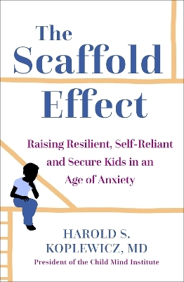 The Scaffold Effect - Harold Koplewicz