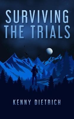 Surviving the Trials - Kenny Dietrich