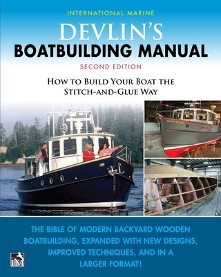 Devlin's Boat Building Manual: How to Build Your Boat the Stitch-and-Glue Way, Second Edition - Samual Devlin