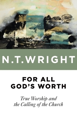 For All God's Worth - N. T. Wright